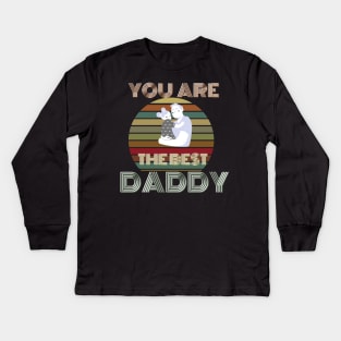you are the best  daddy Kids Long Sleeve T-Shirt
